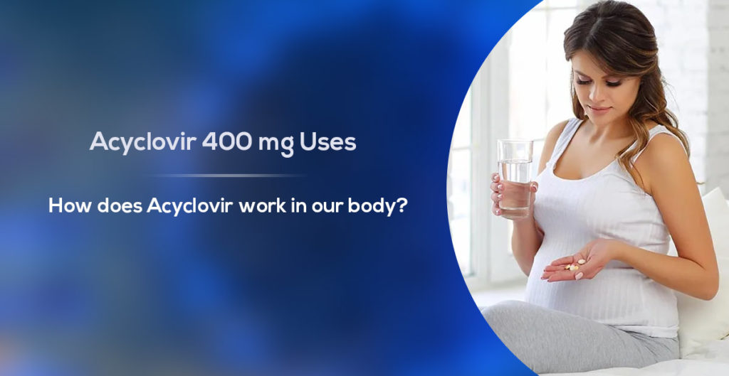 Acyclovir-400-mg-Uses